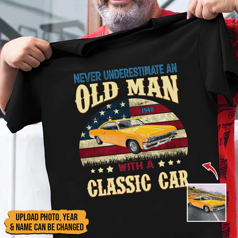 Personalized Upload Photo Never Underestimate An Old Man With A Classic Car T-Shirt HM22082301TS