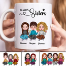 Personalized Sisters - Always Sisters Mug TL18082301MG