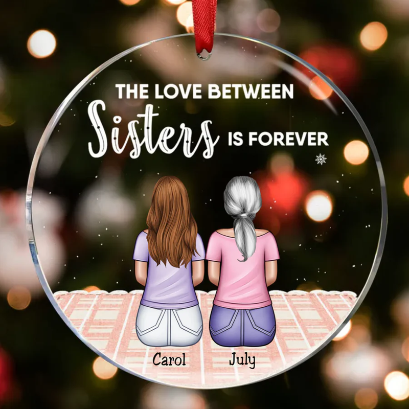 Personalized Sisters - The Love Between Sisters Is Forever Circle Ornament TL25082301OR