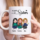 Personalized Sisters - Always Sisters Mug TL18082301MG