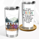 Personalized I'd Walk Through Fire For You Sisters Tumbler TL10082301STF