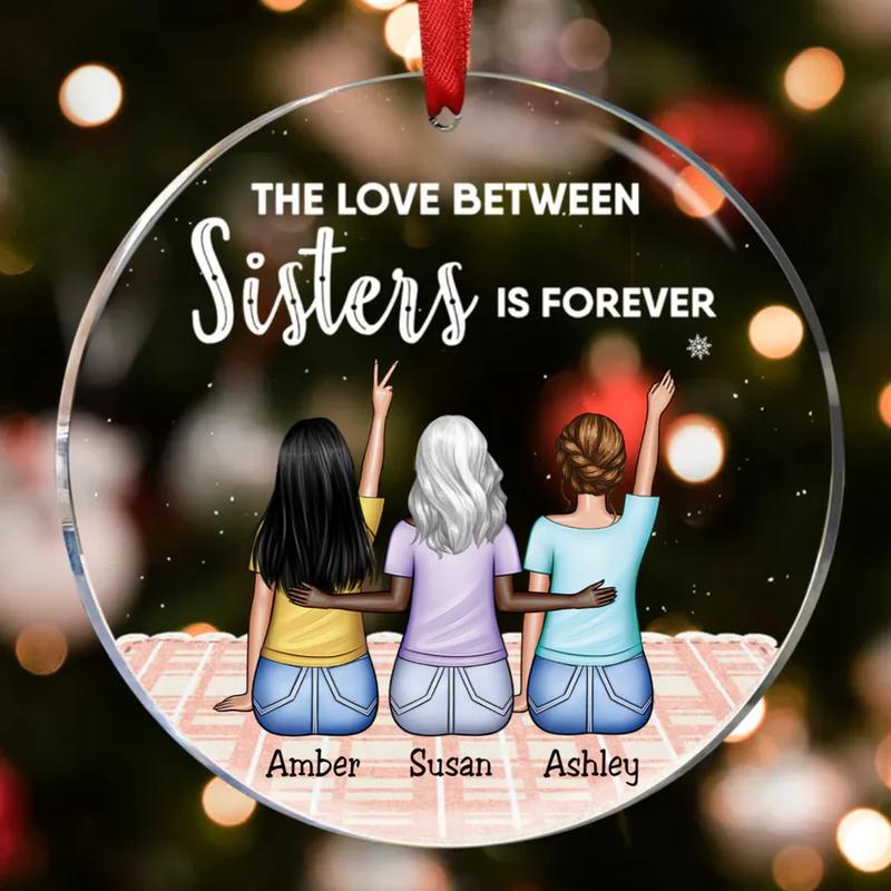 Personalized Sisters - The Love Between Sisters Is Forever Circle Ornament TL25082301OR
