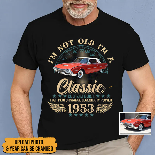 Personalized Custom Car Photo I'm Not Old I'm Classic Shirt TL26042301TS