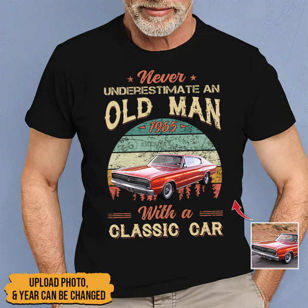 Personalized Custom Car Photo Never Underestimate An Old Man With A Classic Car Shirt TL25042302TS