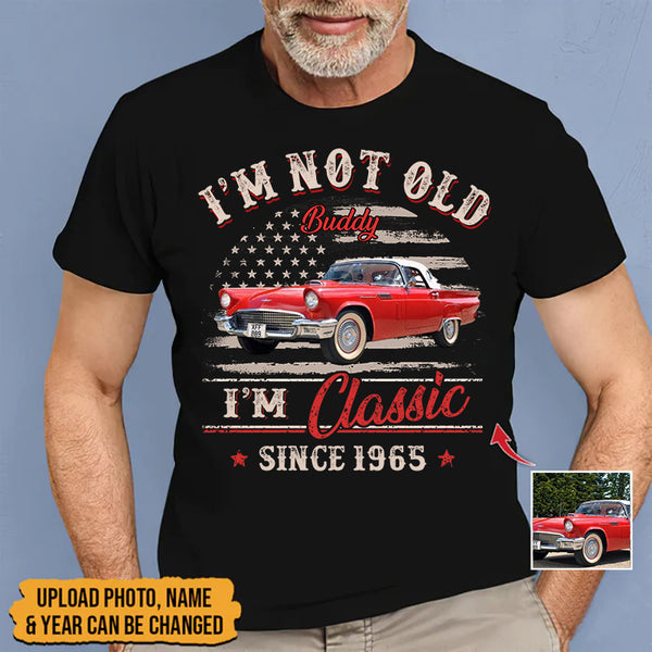 Personalized Custom Car Photo I'm Not Old I'm Classic Shirt TL25042301TS
