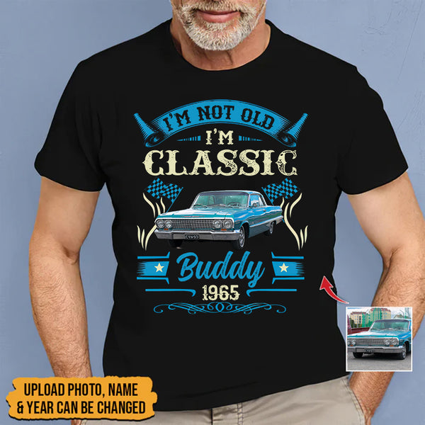 Personalized Custom Car Photo I'm Not Old I'm Classic Shirt TL26042302TS