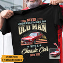 Personalized Custom Car Photo Never Underestimate An Old Man With A Classic Car Shirt TL25042303TS