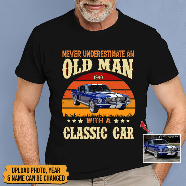 Personalized Upload Photo Never Underestimate An Old Man With A Classic Car T-Shirt HM22082301TS