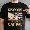 Personalized Happy Father's Day To The Best Cat Dad - Gift for Dad Shirt HN301202TS