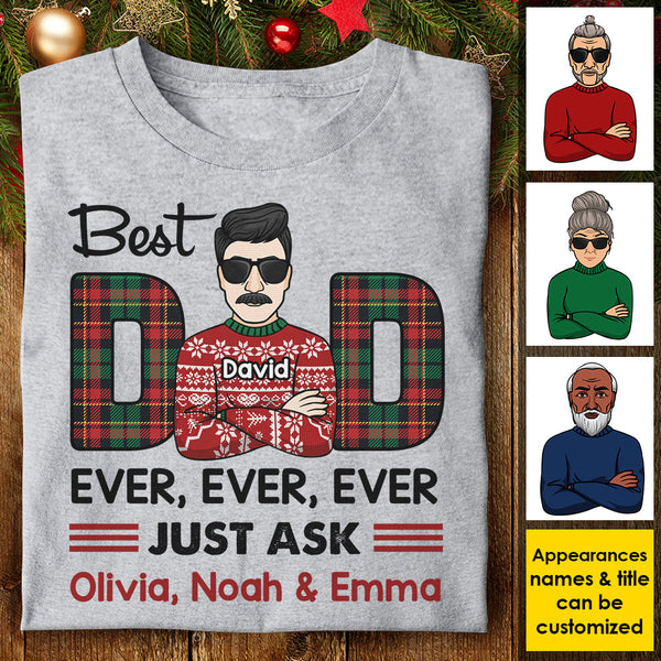 Personalized Best Dad/Mom Ever Ever Ever Just Ask Shirt HM13012302TS