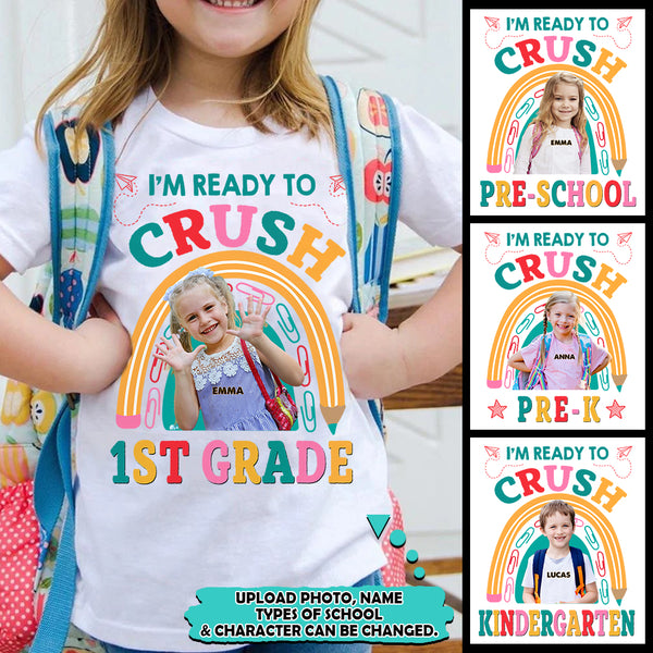 Upload Photo Personalized Back To School Shirt I Am Ready To Crush Kindergarten Cute Rainbow Kid T-shirt HN010802KT