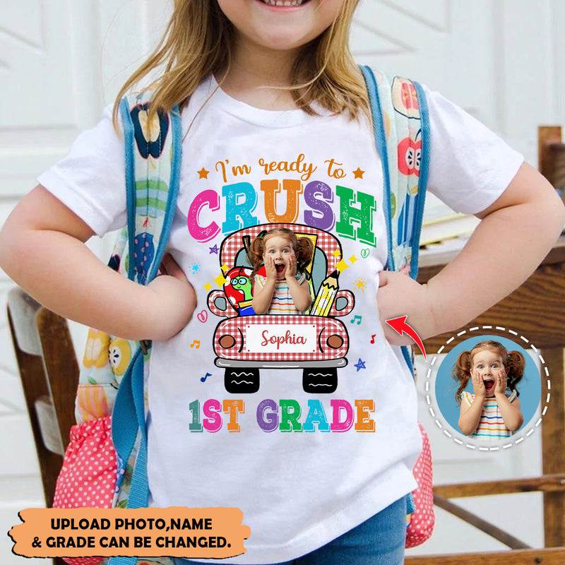 Upload Photo Personalized Back To School I'm Ready To Crush 1ST Grade Kid T-shirt HN060801KT