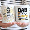 Personalized Dad Can't Fix Stupid Ceramic Mug TN290401DUS