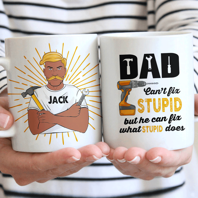 Personalized Dad Can't Fix Stupid Ceramic Mug TN290401DUS