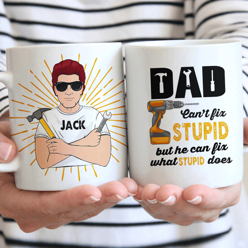 Personalized Dad Can't Fix Stupid Ceramic Mug TN290401DUS