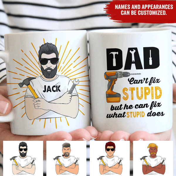 Personalized Dad Can't Fix Stupid Ceramic Mug TN290401DUS