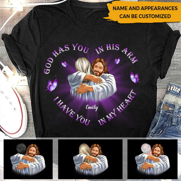 God Has You In His Arms I Have You In My Heart T-shirt HN160501MUS