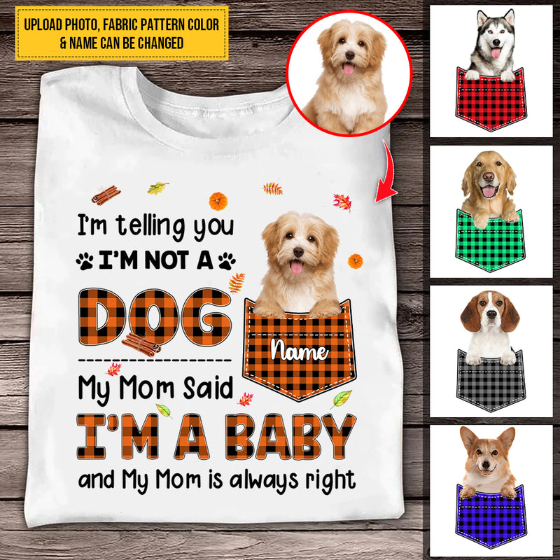 Upload Photo Dog Mom I'm Telling You I'm Not A Dog T-shirt HN030801TS
