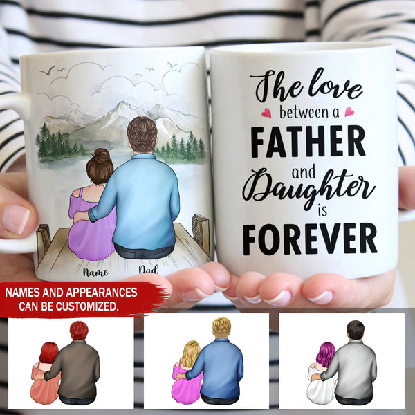 The Love Between A Father And Daughter Is Forever Ceramic Mug TL100501Y