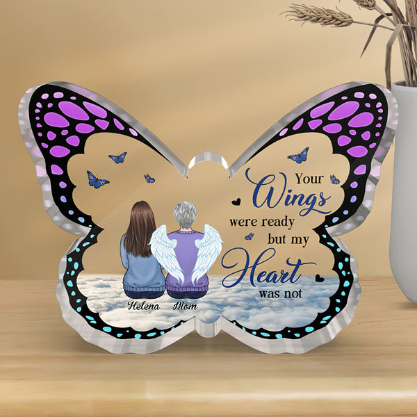 Personalized Your Wings Were Ready But My Heart Were Not - Memorial Butterfly Shaped Acrylic Plaque HN23022301AP