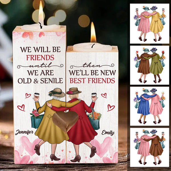 Personalized We Will Be Friends Until We Are Old & Senile Candle Holder HN14012301CA